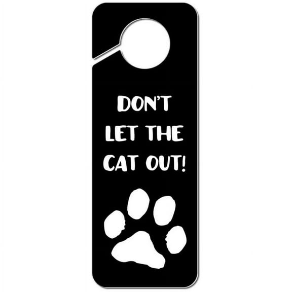 Don't Let The Cat Out Plastic Door Knob Hanger Sign