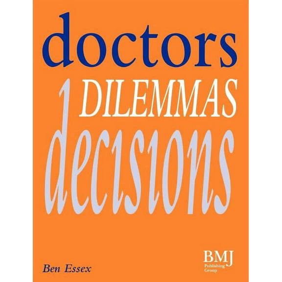 Doctors, Dilemmas, Decisions, (Paperback)