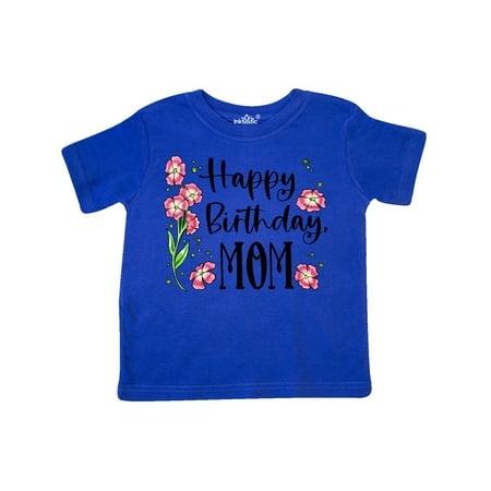 

Inktastic Happy Birthday Mom Pink Flowers Gift Toddler Boy or Toddler Girl T-Shirt