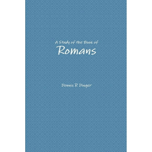 A Study of the Book of Romans, (Paperback)