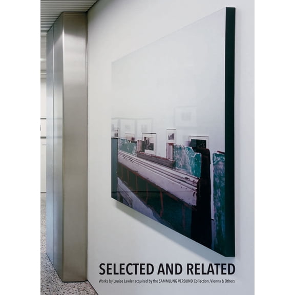 Louise Lawler: Selected and Related, (Paperback)