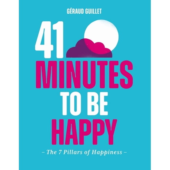 41 Minutes to Be Happy : The 7 PIllars of Happiness (Hardcover)