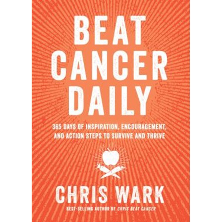Pre-Owned Beat Cancer Daily: 365 Days of Inspiration, Encouragement, and Action Steps to Survive and Thrive (Paperback) 1401963439 9781401963439