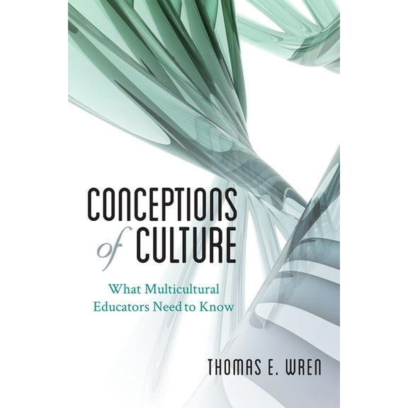 Conceptions of Culture: What Multicultural Educators Need to Know, (Hardcover)