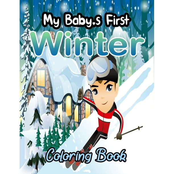 Download My Baby S First Winter Coloring Book Coloring Pages For Toddlers A Giant Coloring Book 9 Different Themes Winter Coloring Book Space Vehicles Nature Early Learning Kindergarten Preschools Paperback