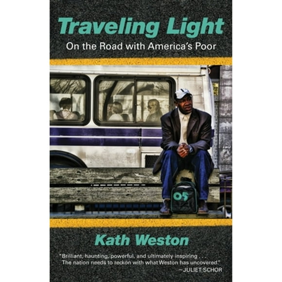 Pre-Owned Traveling Light: On the Road with America's Poor (Paperback 9780807041383) by Professor Kath Weston