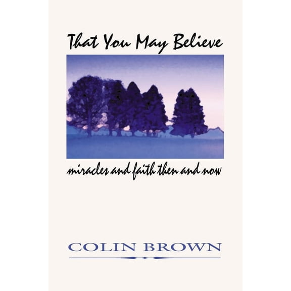 That You May Believe: Miracles and Faith Then and Now (Paperback)
