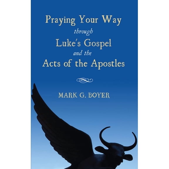 Praying Your Way Through Luke's Gospel and the Acts of the Apostles, (Paperback)
