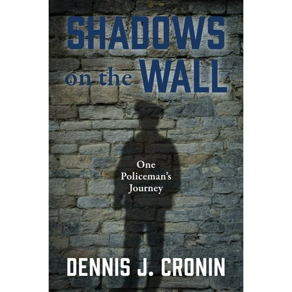 Shadows on the Wall: One Policeman's Journey, (Paperback)