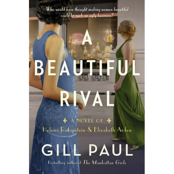 A Beautiful Rival: A Novel of Helena Rubinstein and Elizabeth Arden, (Paperback)