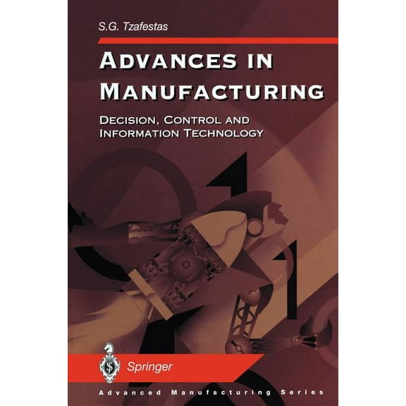 Advanced Manufacturing Advances in Manufacturing: Decision, Control and Information Technology, (Paperback)
