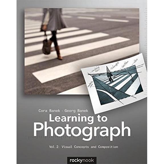 Pre-Owned Learning to Photograph - Volume 2: Visual Concepts and Composition