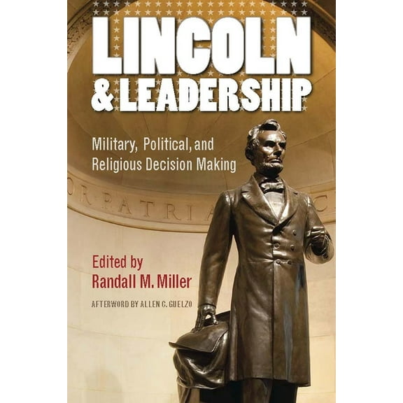 North's Civil War: Lincoln and Leadership: Military, Political, and Religious Decision Making (Paperback)