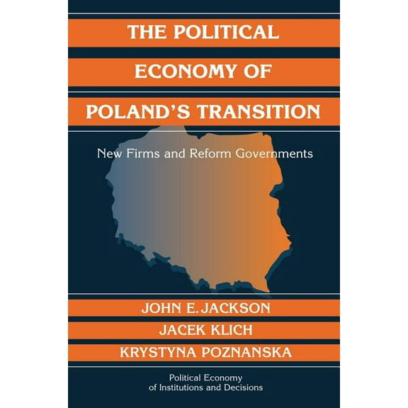 Political Economy of Institutions and De The Political Economy of Poland's Transition, (Paperback)