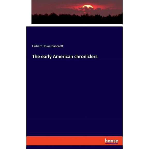 The early American chroniclers, (Paperback)