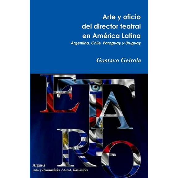 Arte y oficio del director teatral en América Latina: Argentina, Chile, Paraguay y Uruguay, (Paperback)