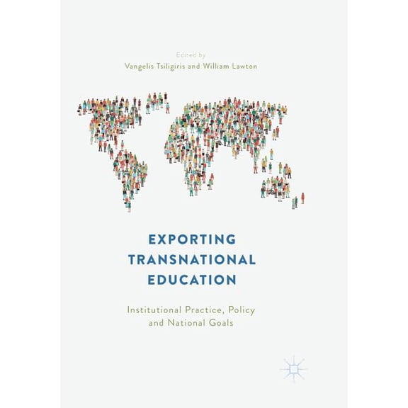Exporting Transnational Education: Institutional Practice, Policy and National Goals, (Paperback)