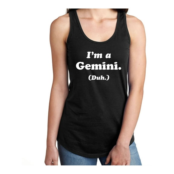 I'm a Gemini. (Duh.) Racerback Tank