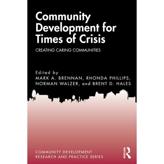 Community Development Research and Pract Community Development for Times of Crisis: Creating Caring Communities, (Paperback)