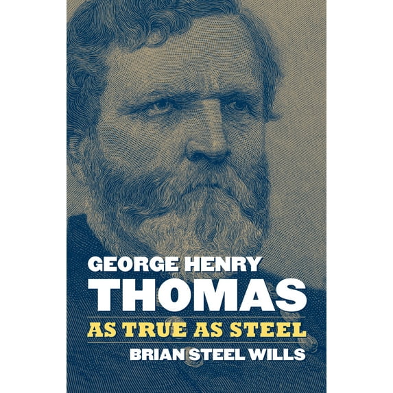 Pre-Owned George Henry Thomas: As True as Steel (Hardcover) 0700618414 9780700618415