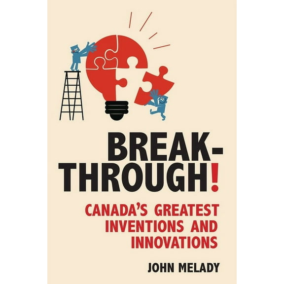 Breakthrough!: Canada's Greatest Inventions and Innovations, (Paperback)