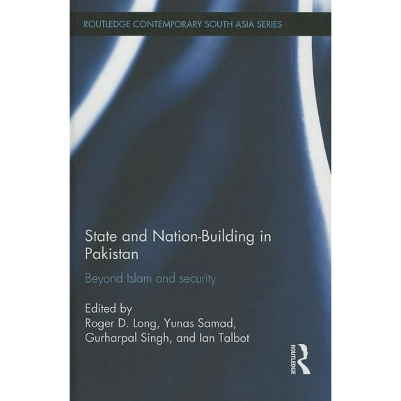 Routledge Contemporary South Asia State and Nation-Building in Pakistan: Beyond Islam and Security, (Hardcover)