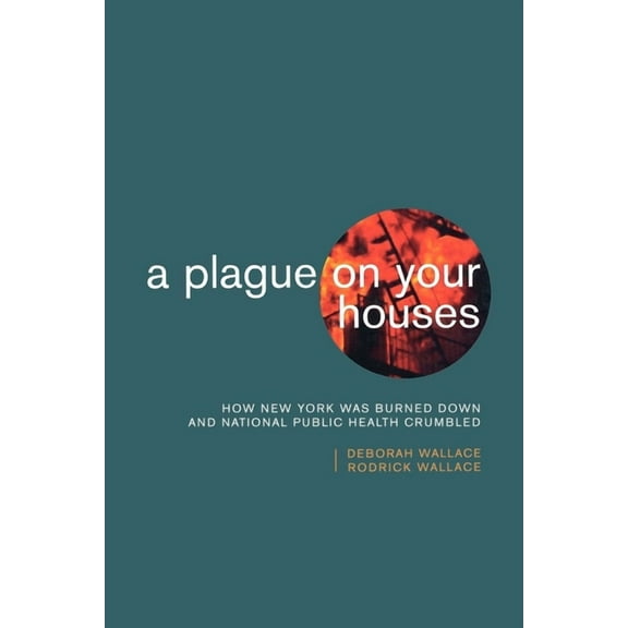 Haymarket A Plague on Your Houses: How New York Was Burned Down and National Public Health Crumbled, (Paperback)