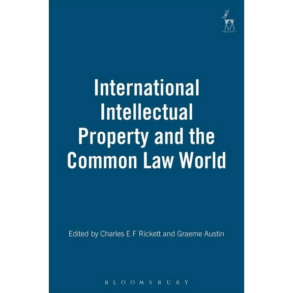 International Intellectual Property and the Common Law World, (Hardcover)