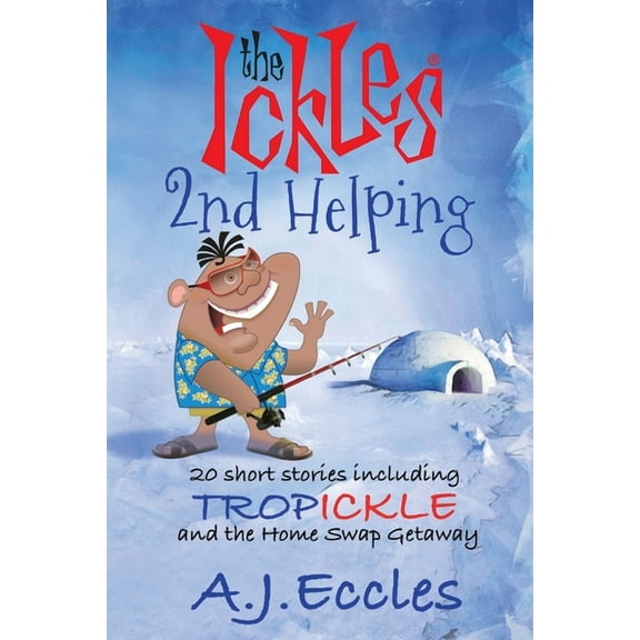The Ickles The Ickles(R) Second Helping: 20 short stories including Tropickle and the Home Swap Getaway, Book 1, (Paperback)