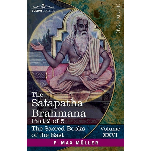 The Sacred Books of the East (Volume 26 of 50): The Satapatha Brahmana, Part 2 of 5 (Paperback)