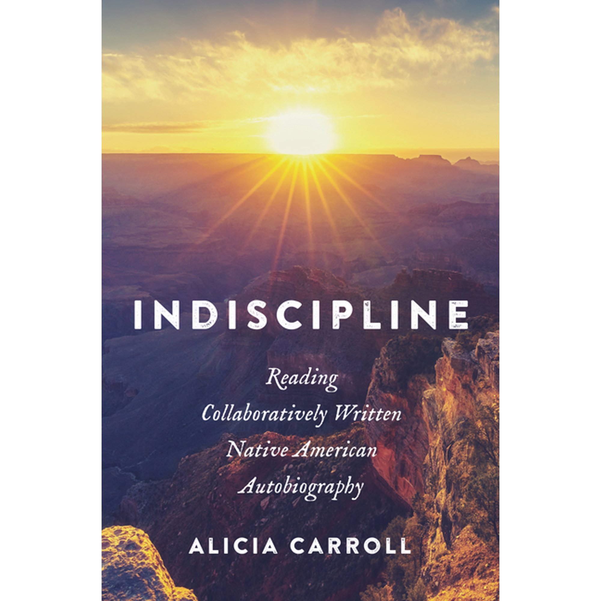 Indiscipline: Reading Collaboratively Written Native American Autobiography, (Paperback)