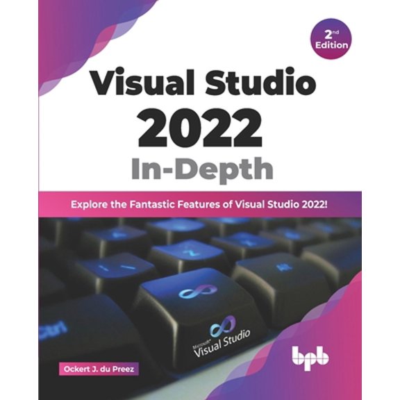 Pre-Owned Visual Studio 2022 In-Depth: Explore the Fantastic Features of Visual Studio 2022 - 2nd Edition (Paperback) 9355512457 9789355512451