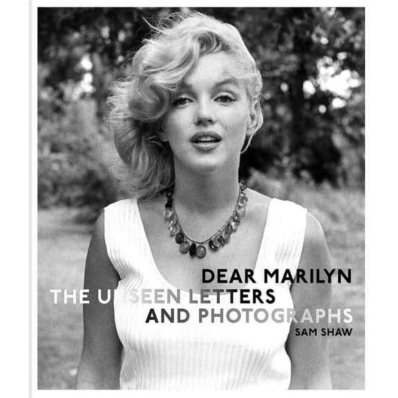 The Marilyn Monroe Collection Dear Marilyn: The Unseen Letters and Photographs, (Hardcover)