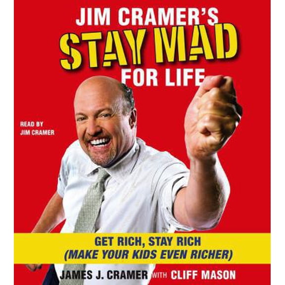 Pre-Owned Jim Cramer's Stay Mad for Life: Get Rich, Stay Rich (Make Your Kids Even Richer) (Unknown) 0743571088 9780743571081