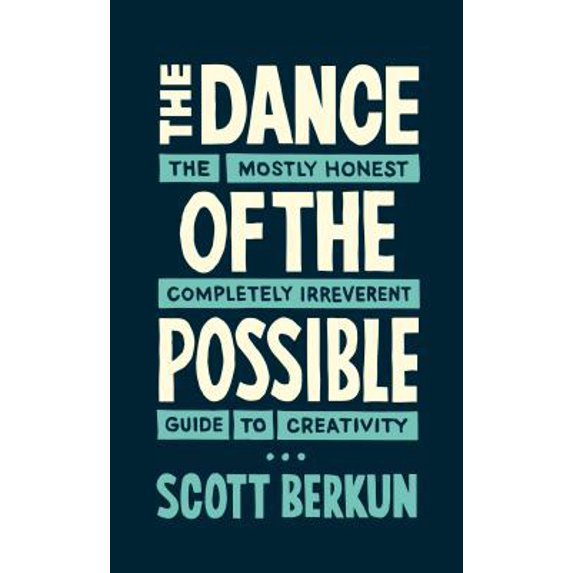 Pre-Owned The Dance of the Possible: the mostly honest completely irreverent guide to creativity (Paperback) 0983873143 9780983873143