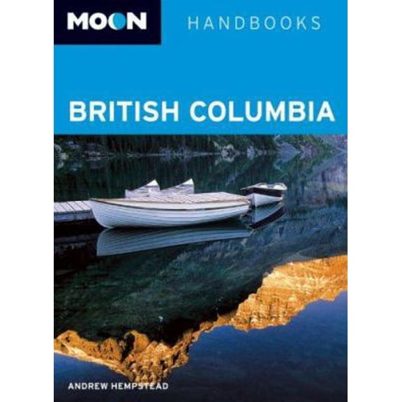 Pre-Owned Moon British Columbia (Moon Handbooks) (Paperback) 1598800175 9781598800173