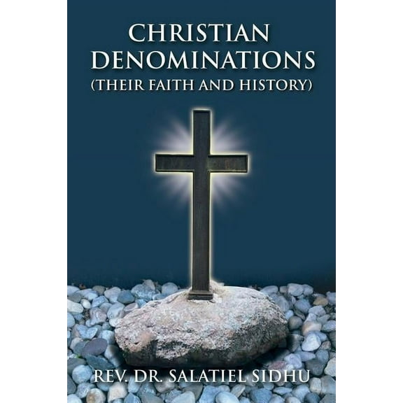 Christian Denominations: Their Faith and History