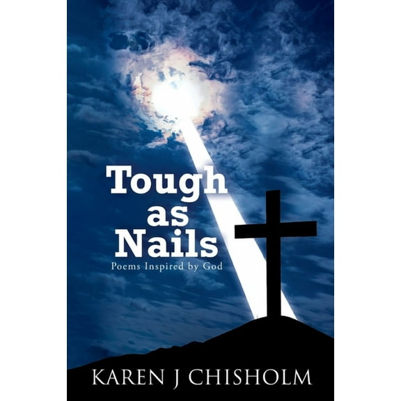 Tough as Nails: Poems Inspired by God, (Paperback)