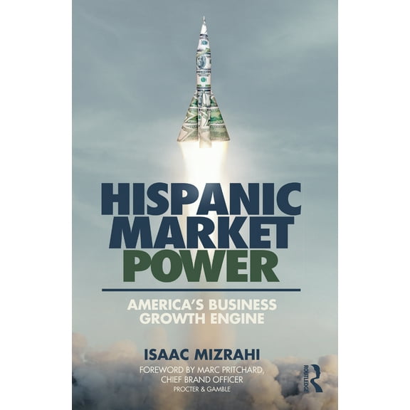 Pre-Owned Hispanic Market Power: America's Business Growth Engine (Paperback) 1032392312 9781032392318