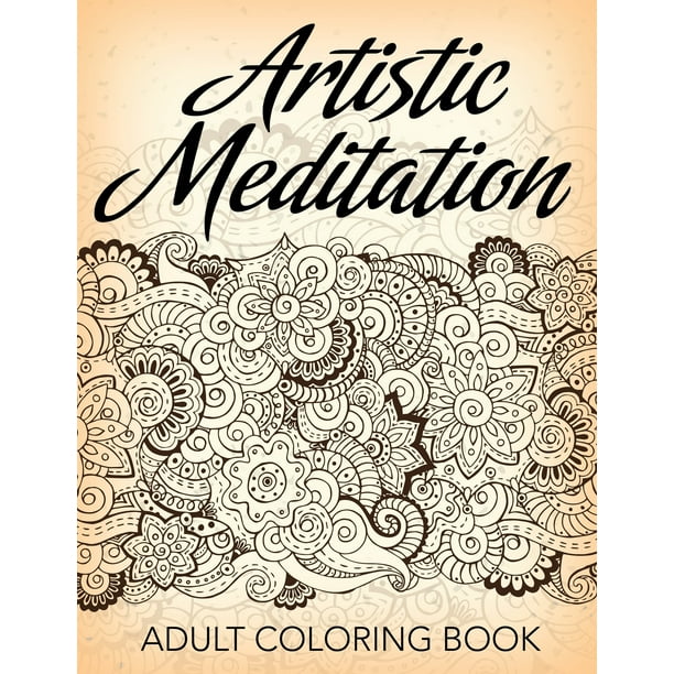 Artistic Meditation : Adult Coloring Book (Paperback) - Walmart.com