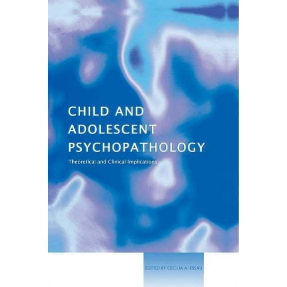 Child and Adolescent Psychopathology: Theoretical and Clinical Implications, (Paperback)