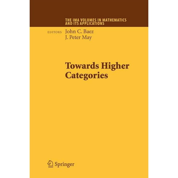 IMA Volumes in Mathematics and Its Appli Towards Higher Categories, Book 152, (Paperback)