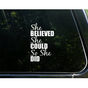 She Believed She Could So She Did - 3-3/4"x 6-1/4" - Vinyl Die Cut Decal/ Bumper Sticker For Windows, Cars, Trucks, Laptops, Etc.,Sign Depot,SD1-10168