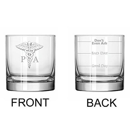 

11 oz Rocks Whiskey Highball Glass Two Sided Good Day Bad Day Don t Even Ask PA Physician Assistant