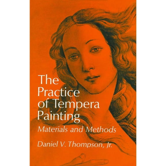 Dover Art Instruction The Practice of Tempera Painting: Materials and Methods, (Paperback)