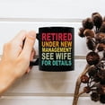 thumbnail image 4 of Funny Retirement Mug, Retired Under New Management See Wife For Details Coffee Mug, Retirement Gifts for Men Coworker Boss,Husband,Dad, Quitter Retired Tea Cup 11OZ, 4 of 6