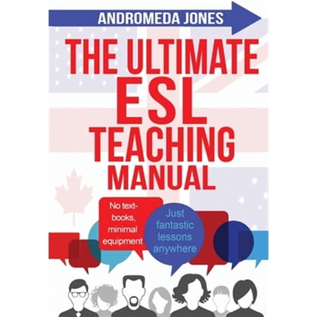 Pre-Owned The Ultimate ESL Teaching Manual: No textbooks, minimal equipment just fantastic lessons anywhere (Paperback) 1537511114 9781537511115