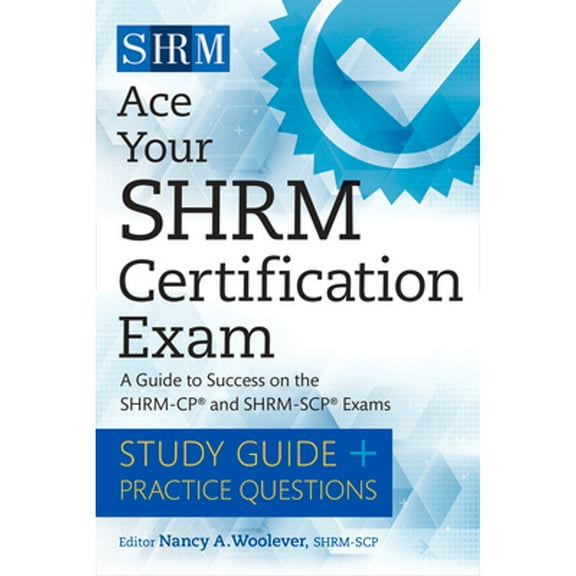 Pre-Owned Ace Your Shrm Certification Exam: A Guide to Success on the Shrm-Cp and Shrm-Scp Exams (Paperback 9781586446147) by Nancy A Woolever