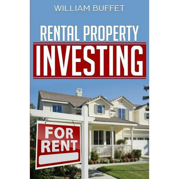 Rental Property Investing: Secrets of the World's Best Real Estate Investors - And How You Can Use Them to Create Wealth, (Paperback)