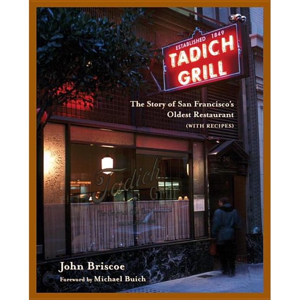 The Tadich Grill : The Story of San Francisco's Oldest ...